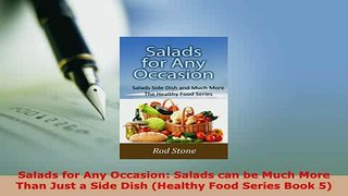 PDF  Salads for Any Occasion Salads can be Much More Than Just a Side Dish Healthy Food Download Online