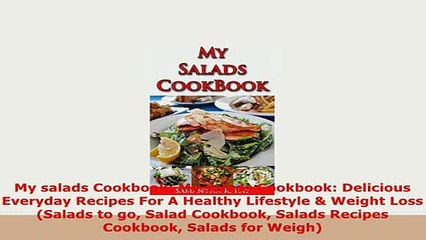 Download  My salads Cookbook My salads Cookbook Delicious Everyday Recipes For A Healthy Lifestyle PDF Online