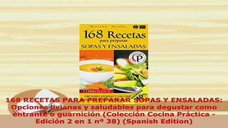 PDF  168 RECETAS PARA PREPARAR SOPAS Y ENSALADAS Opciones livianas y saludables para degustar PDF Full Ebook