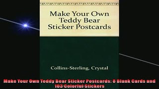 FREE PDF  Make Your Own Teddy Bear Sticker Postcards 8 Blank Cards and 103 Colorful Stickers READ ONLINE