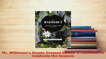 PDF  Mr Wilkinsons Simply Dressed Salads A Cookbook to Celebrate the Seasons Read Online