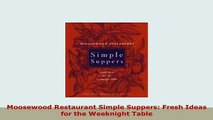 Download  Moosewood Restaurant Simple Suppers Fresh Ideas for the Weeknight Table PDF Full Ebook