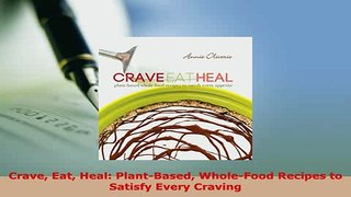 PDF  Crave Eat Heal PlantBased WholeFood Recipes to Satisfy Every Craving Download Online