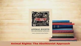 PDF  Animal Rights The Abolitionist Approach Read Full Ebook