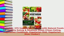 PDF  Vegetarian 375 Vegetarian Recipes with Natural Foods For Healthy Eating  Meatless Meals PDF Online