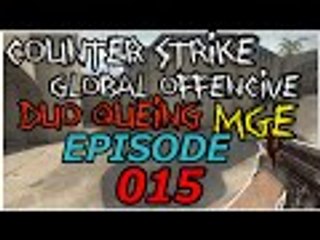 Counter - Strike : Global Offensive Game #15 "Duo Queing" Xiomgix MGE Finaly!