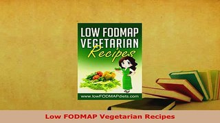 PDF  Low FODMAP Vegetarian Recipes PDF Full Ebook