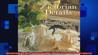 EBOOK ONLINE  Victorian Details Decorating Tips  EasytoMake Projects READ ONLINE