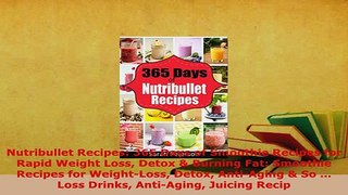 PDF  Nutribullet Recipes 365 Days of Smoothie Recipes for Rapid Weight Loss Detox  Burning Download Online