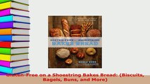Download  GlutenFree on a Shoestring Bakes Bread Biscuits Bagels Buns and More Read Full Ebook