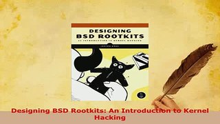 Download  Designing BSD Rootkits An Introduction to Kernel Hacking Free Books