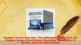 PDF  Gadget Geeks Box Set The Ultimate Guide That All Gadget Geeks Must Have hacking Free Books