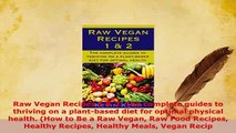 Download  Raw Vegan Recipes 1  2 The complete guides to thriving on a plantbased diet for optimal PDF Book Free