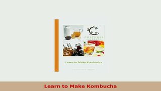 Download  Learn to Make Kombucha PDF Book Free