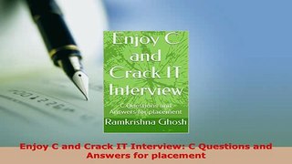 Download  Enjoy C and Crack IT Interview C Questions and Answers for placement  Read Online