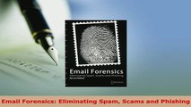 Download  Email Forensics Eliminating Spam Scams and Phishing  EBook