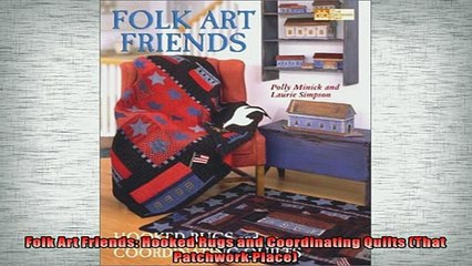 Download Video: READ book  Folk Art Friends Hooked Rugs and Coordinating Quilts That Patchwork Place  FREE BOOOK ONLINE