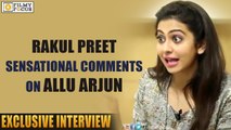 Rakul Preet Singh Sensational Comments on Allu Arjun - Filmyfocus.com