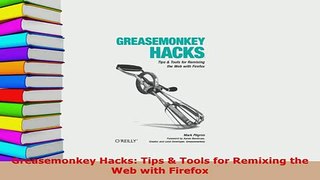 Download  Greasemonkey Hacks Tips  Tools for Remixing the Web with Firefox Free Books