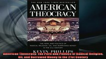 READ book  American Theocracy The Peril and Politics of Radical Religion Oil and Borrowed Money in Full Free