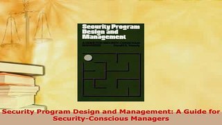 Download  Security Program Design and Management A Guide for SecurityConscious Managers  Read Online