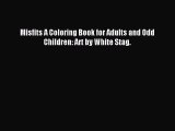 Download Misfits A Coloring Book for Adults and Odd Children: Art by White Stag. Ebook Online