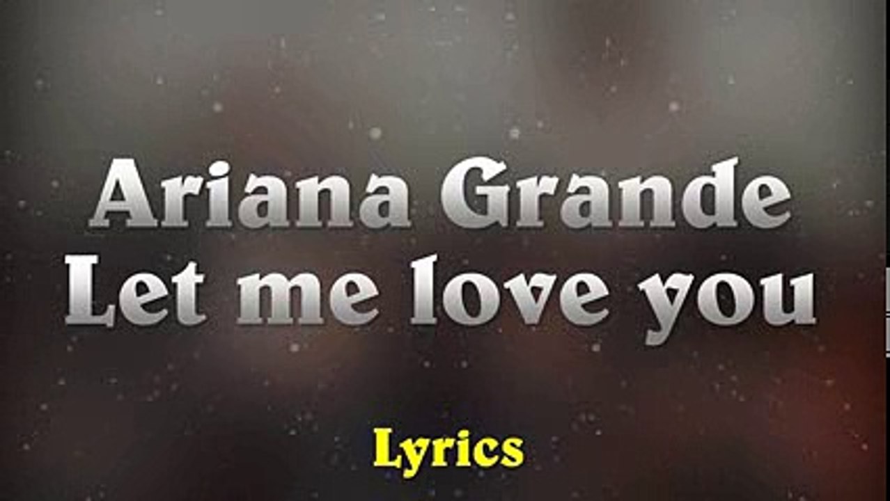 Ariana Grande Ft. Lil Wayne – Let Me Love You // (Music Lyrics)
