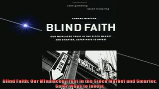 FREE PDF  Blind Faith Our Misplaced Trust in the Stock Market and Smarter Safer Ways to Invest  FREE BOOOK ONLINE
