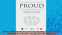 FREE DOWNLOAD  PROUD  Achieving Customer Service Excellence Probably the only Customer Service acronym  FREE BOOOK ONLINE