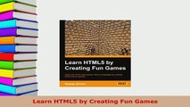 PDF  Learn HTML5 by Creating Fun Games  Read Online
