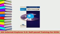 PDF  MS Internet Explorer 50 Selfpaced Training for ECDL Free Books