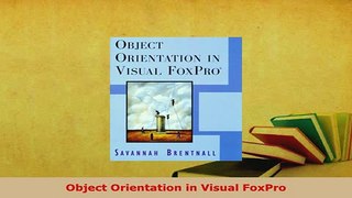 Download  Object Orientation in Visual FoxPro  EBook