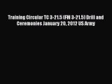 Download Training Circular TC 3-21.5 (FM 3-21.5) Drill and Ceremonies January 20 2012 US Army