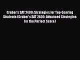 Download Gruber's SAT 2400: Strategies for Top-Scoring Students (Gruber's SAT 2400: Advanced