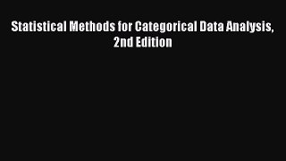 [Read PDF] Statistical Methods for Categorical Data Analysis 2nd Edition Download Online