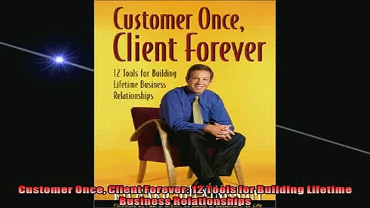 READ book  Customer Once Client Forever 12 Tools for Building Lifetime Business Relationships READ ONLINE