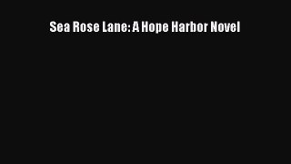 Read Sea Rose Lane: A Hope Harbor Novel Ebook Free