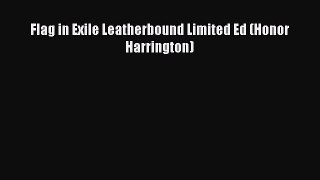Read Flag in Exile Leatherbound Limited Ed (Honor Harrington) Ebook Free