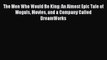 [Read PDF] The Men Who Would Be King: An Almost Epic Tale of Moguls Movies and a Company Called