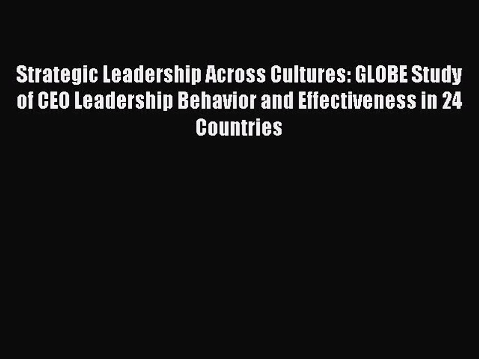 [PDF] Strategic Leadership Across Cultures: GLOBE Study of CEO Leadership Behavior and Effectiveness