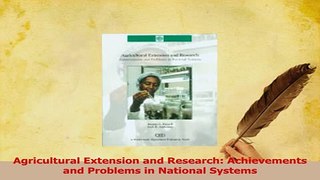 Read  Agricultural Extension and Research Achievements and Problems in National Systems Ebook Free