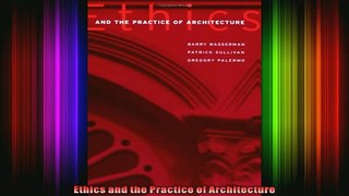 READ Ebooks FREE  Ethics and the Practice of Architecture Full EBook