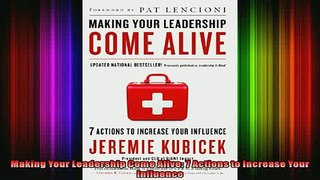 READ book  Making Your Leadership Come Alive 7 Actions to Increase Your Influence Full EBook