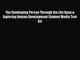 [Read book] The Developing Person Through the Life Span & Exploring Human Development Student