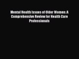 [Read book] Mental Health Issues of Older Women: A Comprehensive Review for Health Care Professionals