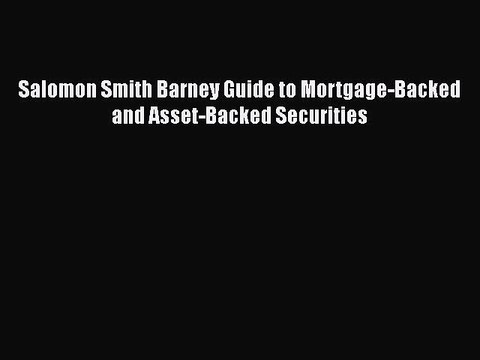 [PDF] Salomon Smith Barney Guide to Mortgage-Backed and Asset-Backed Securities [Read] Full