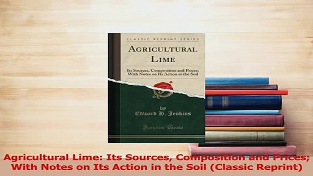 PDF Agricultural Lime Its Sources Composition and Prices With Notes on Its Action in the Soil Read Online