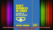 Full Free PDF Downlaod  Risky Business in China A Guide to Due Diligence Palgrave Pocket Consultants Full Ebook Online Free