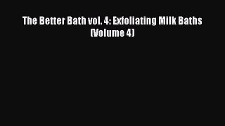 Download The Better Bath vol. 4: Exfoliating Milk Baths (Volume 4) PDF Online
