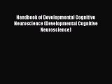 Read Handbook of Developmental Cognitive Neuroscience (Developmental Cognitive Neuroscience)